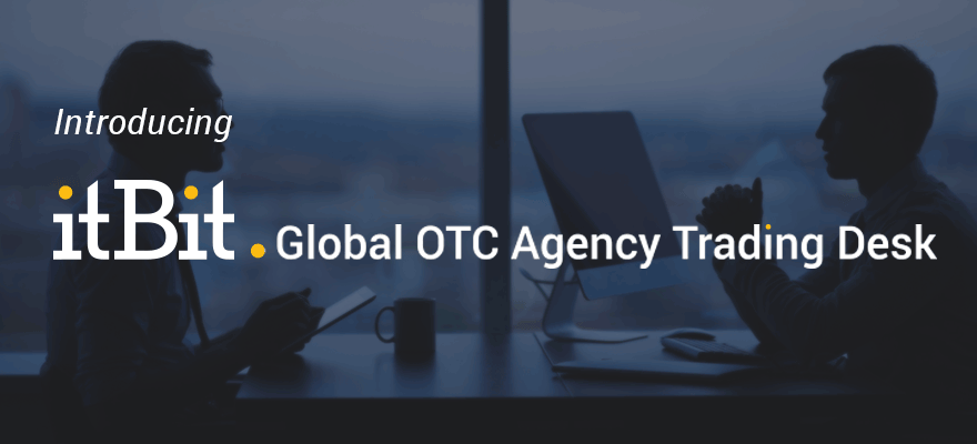 itBit Introduces OTC Agency Trading Desk for Orders Over 100 BTC