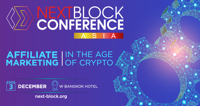 Bangkok to Host NEXT BLOCK ASIA 2.0 “Affiliate Marketing in the Age of Crypto”