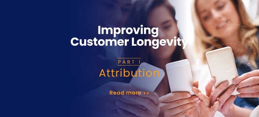 How Accurate Attribution Can Improve Customers’ Longevity