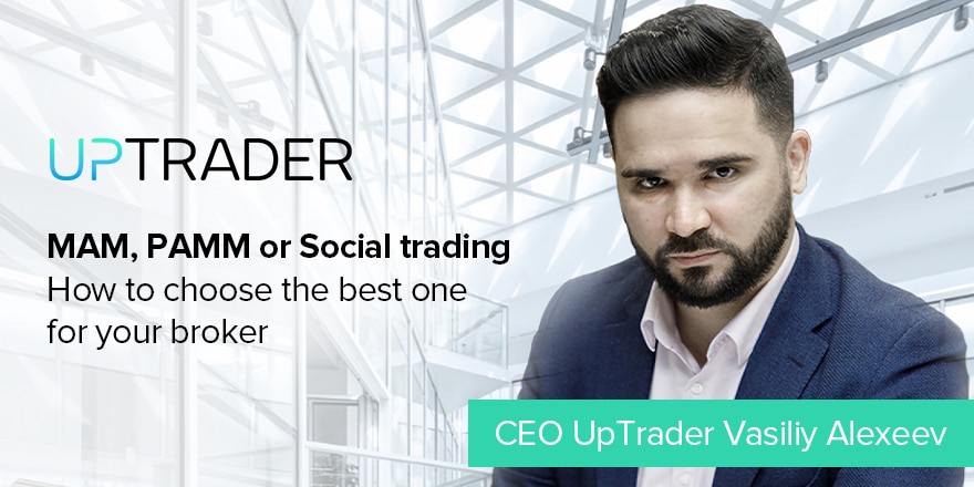 MAM, PAMM or Social Trading: How to Choose the Best One for Your Broker