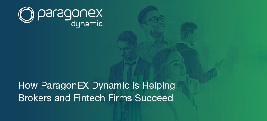 How ParagonEX Dynamic is Helping Brokers and Fintech Firms Succeed